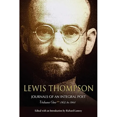 Lewis Thompson, Journals of an Integral Poet, Volume One 1932-1944