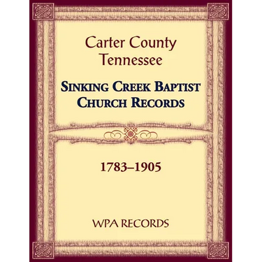 Sinking Creek Baptist Church Records, Carter County, Tennessee, 1783-1905