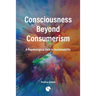 Consciousness Beyond Consumerism: A Psychological Path to Sustainability