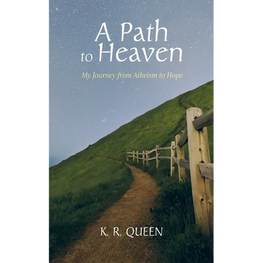 A Path to Heaven: My Journey from Atheism to Hope