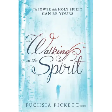 Walking in the Spirit: The Power of the Holy Spirit Can Be Yours