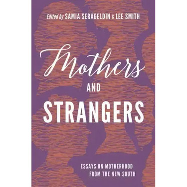 Mothers and Strangers: Essays on Motherhood from the New South