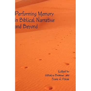 Performing Memory in Biblical Narrative and Beyond
