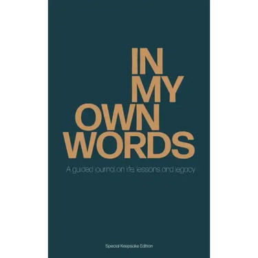In My Own Words: A guided journal on life, lessons and legacy