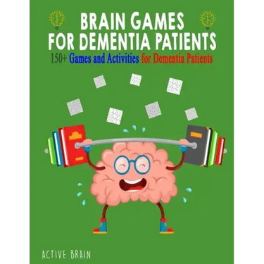 Brain Games for Dementia Patients: 150+ Games and Activities for Dementia Patients