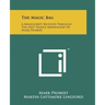 The Magic Bag: A Manuscript Received Through The Deep Trance Mediumship Of Mark Probert