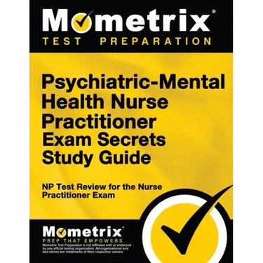 Psychiatric-Mental Health Nurse Practitioner Exam Secrets: NP Test Review for the Nurse Practitioner Exam