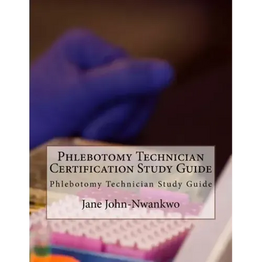 Phlebotomy Technician Certification Study Guide: Phlebotomy Technician Study Guide