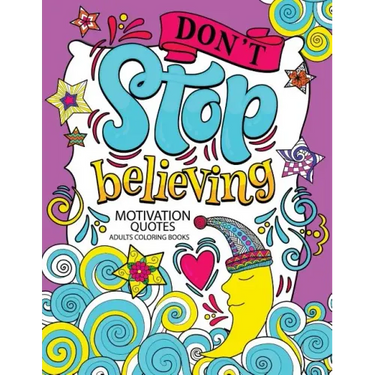 A Motivation Quotes Adults Coloring books: Don't Stop Beliving (Good Vibes with Animals and Flower) Color to relax