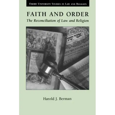 Faith and Order: The Reconciliation of Law and Religion