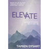 Elevate: Design the Life You Want through the Power of Intentional Thinking