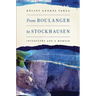 From Boulanger to Stockhausen: Interviews and a Memoir
