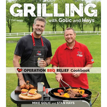 Grilling with Golic and Hays: Operation BBQ Relief Cookbook