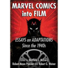Marvel Comics Into Film: Essays on Adaptations Since the 1940s