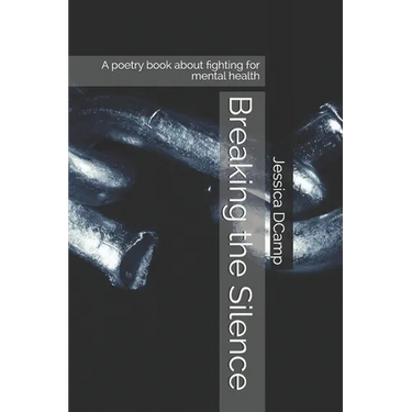Breaking the Silence: A poetry book about fighting for mental health