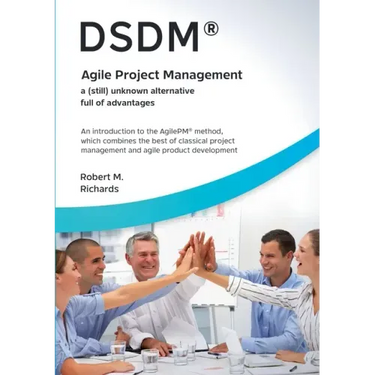 DSDM(R) - Agile Project Management - a (still) unknown alternative full of advantages: An introduction to the AgilePM(R) method, which combines the be
