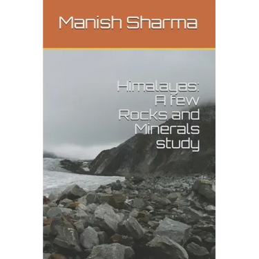 Himalayas: A few Rocks and Minerals study