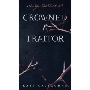 Crowned A Traitor