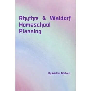 Rhythm & Waldorf Homeschool Planning