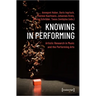 Knowing in Performing: Artistic Research in Music and the Performing Arts