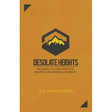 Desolate Heights: Reclaiming Life from Addiction, Isolation, and Emotional Instability