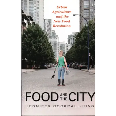 Food and the City: Urban Agriculture and the New Food Revolution