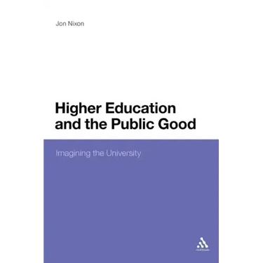 Higher Education and the Public Good: Imagining the University