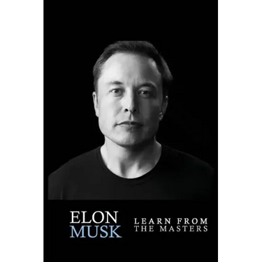 Elon Musk: Elon Musk: Creativity and Leadership lessons by Elon Musk: Quotes from: Elon Musk Biography: Elon Musk Autobiography->