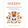 Niksen: Embracing the Dutch Art of Doing Nothing