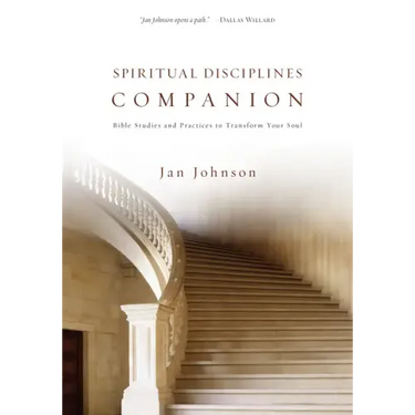 Spiritual Disciplines Companion: Bible Studies and Practices to Transform Your Soul