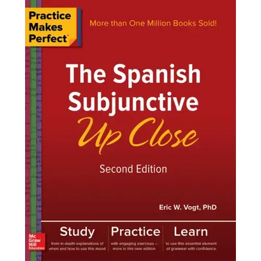 Practice Makes Perfect: The Spanish Subjunctive Up Close, Second Edition