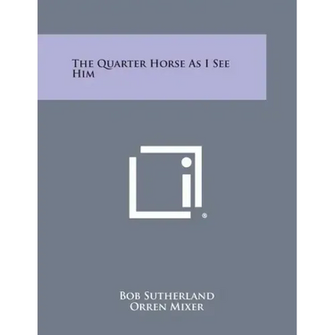 The Quarter Horse as I See Him