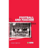 Football and Fascism: The National Game Under Mussolini
