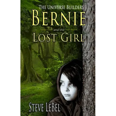 The Universe Builders: Bernie and the Lost Girl: (humorous fantasy and science fiction for young adults)