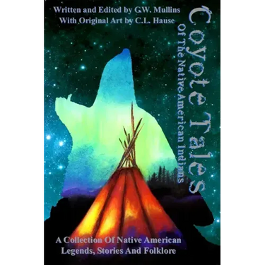 Coyote Tales Of The Native American Indians