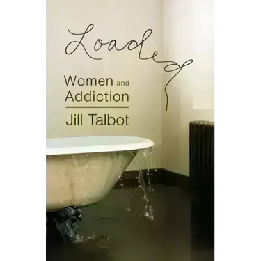 Loaded: Women and Addiction