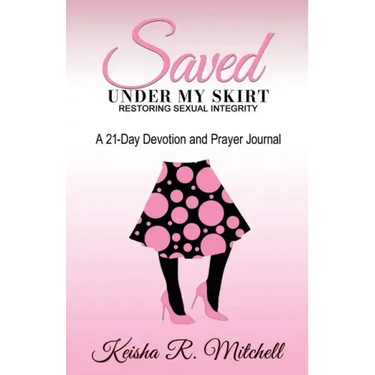 Saved Under My Skirt: Restoring Sexual Integrity