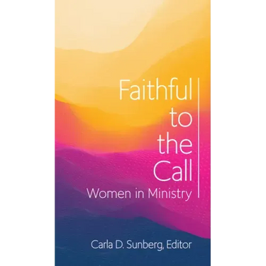 Faithful to the Call: Women in Ministry