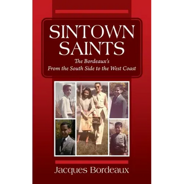 Sintown Saints: The Bordeaux's From the South Side to the West Coast