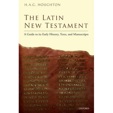 The Latin New Testament: A Guide to Its Early History, Texts, and Manuscripts