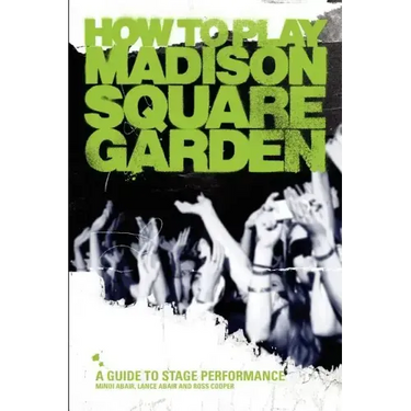 How to Play Madison Square Garden - A Guide to Stage Performance