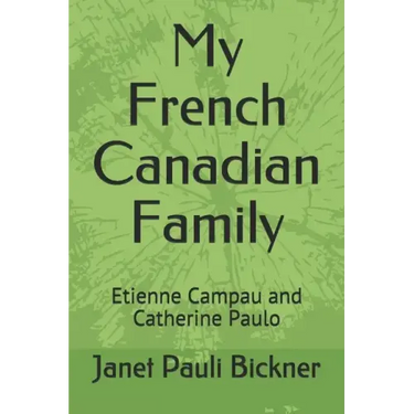 My French Canadian Family: Etienne Campau and Catherine Paulo