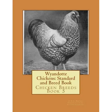 Wyandotte Chickens: Standard and Breed Book