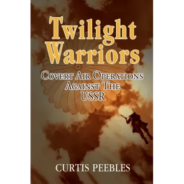 Twilight Warriors: Covert Air Operations against the USSR
