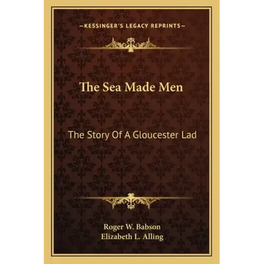The Sea Made Men: The Story Of A Gloucester Lad