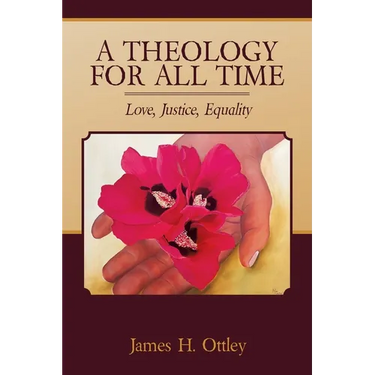 A Theology for All Time: Love, Justice, Equality