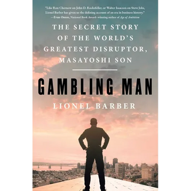 Gambling Man: The Secret Story of the World's Greatest Disruptor, Masayoshi Son