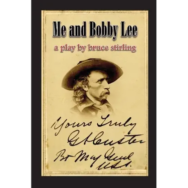Me and Bobby Lee: A Play about General George Armstrong Custer