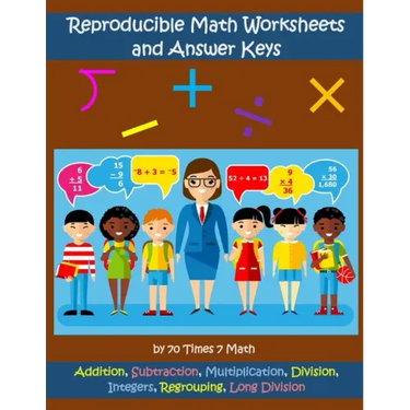 Reproducible Math Worksheets and Answer Keys: Addition, Subtraction, Multiplication, Division, Integers, Regrouping, Long Division