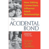 Accidental Bond: How Sibling Connections Influence Adult Relationships